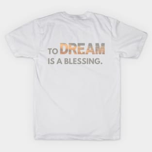 To Dream is a Blessing | TeesByD T-Shirt